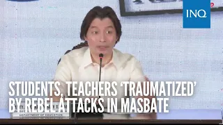 Students, teachers ‘traumatized’ by rebel attacks in Masbate