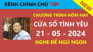 [MỚI NHẤT] KÊNH CHÍNH CHỦ VOV Cửa Sổ Tình Yêu hôm nay 21/5| Đinh Đoàn Tư Vấn Chuyện Thầm Kín CỰC HAY