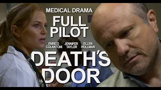 Death's Door: Full Pilot (Medical Drama starring Enrico Colantoni, Ellen Hollman, & Jennifer Taylor)