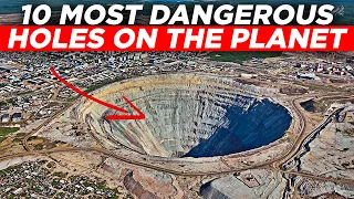 Top 10 Most Dangerous Holes On Planet Earth