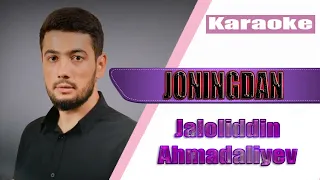 Jaloliddin Ahmadaliyev - Joningdan (KARAOKE)