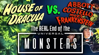 House of Dracula vs. Abbott and Costello meet Frankenstein: The REAL End of the Universal Monsters