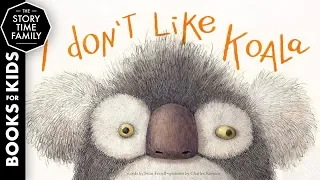 I Don’t Like Koala -  A lesson about learning to love what you have