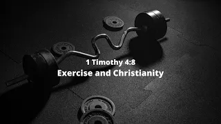 1 Timothy 4:8 | Exercise & Christianity