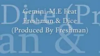 Gemini-M.E Feat Freshman   Dice (Produced By Freshman).