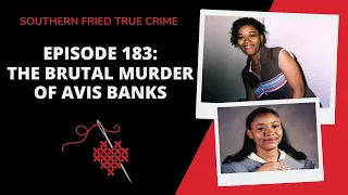 Episode 183: The Brutal Murder of Avis Banks