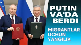 MIGRANTLAR UCHUN YANGILIK VLADIMIR PUTIN O'ZBEKISTONLIKLAR UCHUN IMKONIYAT QILIB BERADI