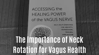 The Healing Power of the Vagus Nerve and The Need for Neck Rotation