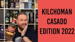 Kilchoman Casado 2022 - Islay Whisky Verkostung | Friendly Mr. Z