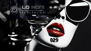 DEEP & SOULFUL AF 029 | Deep Soulful House Mix | LQ NOIR