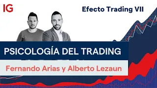 PSICOLOGÍA del TRADING - Fernando Arias y Alberto Lezaun en Efecto Trading