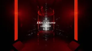 ERA - Ameno ( Lost Soul Remix )