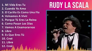 Rudy La Scala 2024 MIX Grandes Exitos - Mi Vida Eres Tu, Cuando Yo Amo, El Cariño Es Como Una Fl...