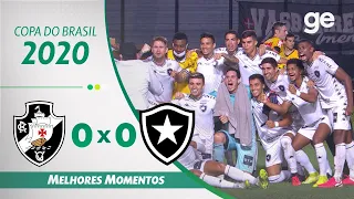 VASCO 0 X 0 BOTAFOGO | MELHORES MOMENTOS | 4ª FASE DA COPA DO BRASIL 2020 | ge.globo