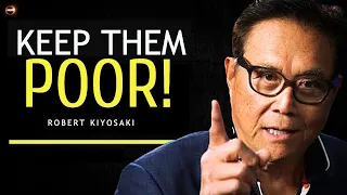 KEEP THEM POOR! - Robert Kiyosaki | Best Motivational Speech Video