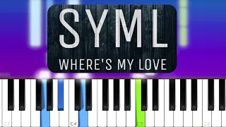 SYML - Where's My Love (Piano Tutorial)