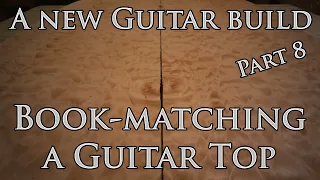 A new Guitar build part 8: Bookmatching  a quilted maple guitar top.