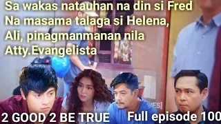 2 good 2 be true"Ali under surveillance kina Helena at Fred natauhan na din"Episode 100