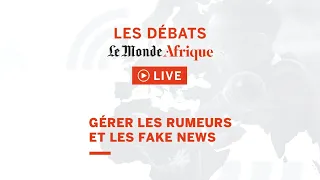 Live | « Gérer les rumeurs et les fake news »