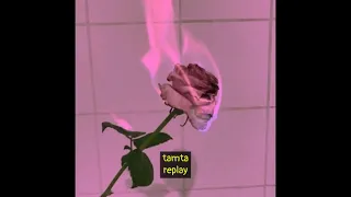 [slowed down] replay - tamta