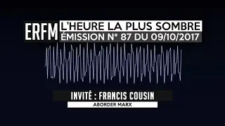 ERFM - L’Heure la plus sombre n°87 - Francis Cousin - Le jeune Karl Marx - 09/10/2017