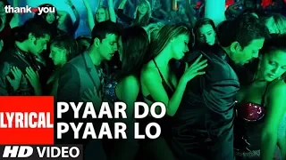 Lyrical: "Pyaar Do Pyar Lo" Video | Thank You | Akshay Kumar, Bobby Deol | Mika Singh