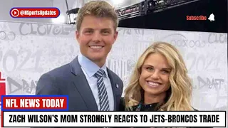 Zach Wilson’s Mom Strongly Reacts to Jets-Broncos Trade