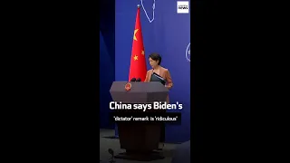 Beijing says Biden's 'dictator' comment on Xi seriously violates China's political dignity