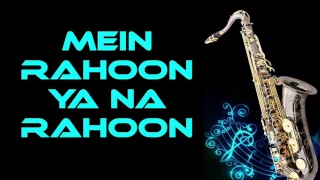 #113:-Main Rahoon Ya Na Rahoon| Armaan Malik | Instrumental |Best Saxophone Cover|