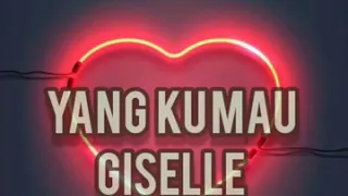 Yang Ku Mau - Giselle ( Lirik Lagu)