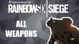 TC's Rainbow 6 Siege - All Weapons (Updated - Year 2 DLC)