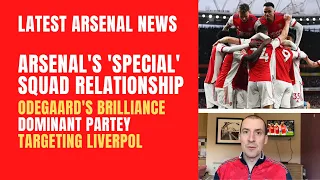 Arsenal's 'special' squad relationship, Odegaard's brilliance, Partey's form and targeting Liverpool