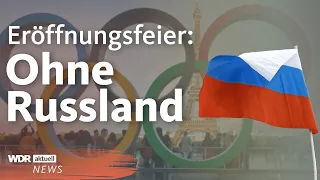 Olympia-Eröffnungsfeier in Paris: Russische Sportler dürfen nicht teilnehmen | WDR Aktuelle Stunde