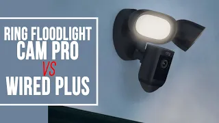 Ring Floodlight Cam Pro vs Wired Plus - Which Camera is better?