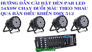 Hướng dẫn cài đặt bàn điều khiển dmx 512 cho đèn par led 54 chạy đuổi màu nhau