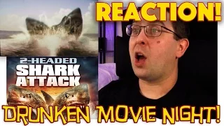 REACTION! 2-Headed Shark Attack - DRUNKEN MOVIE NIGHT