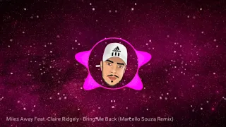 Miles Away Feat. Claire Ridgely - Bring Me Back (Marcello Souza Remix)