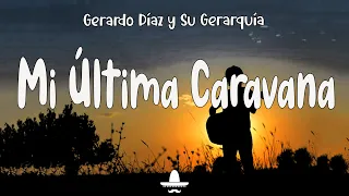 Gerardo Díaz y Su Gerarquía - Mi Última Caravana (Letra)