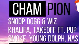 Snoop Dogg & Wiz Khalifa, Takeoff - CHAMPION ft. Pop Smoke, Young Dolph, Nas ( Lyric video)