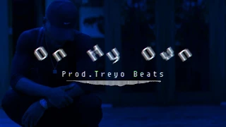 "On My Own" Produced By Treyo Beats