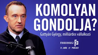 KOMOLYAN GONDOLJA : Gattyán György / a Friderikusz Podcast 31. adása