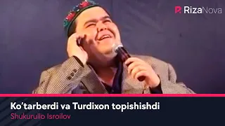 Shukurullo Isroilov - Ko'tarberdi va Turdixon topishishdi