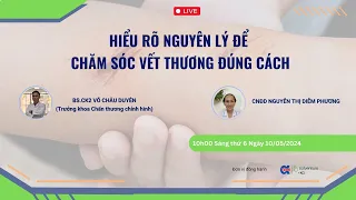 HIỂU RÕ NGUYÊN LÝ ĐỂ CHĂM SÓC VẾT THƯƠNG ĐÚNG CÁCH