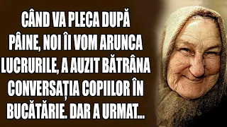 Când va pleca după pâine, noi îi vom arunca lucrurile, a auzit bătrâna conversația copiilor. Dar...