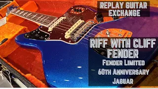 Riff With Cliff-Fender 60th Anniversary Jaguar