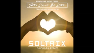 Borgeous & Shaun Frank Ft. Delaney Jane - This Could Be Love (DJ Soltrix Bachata Remix)