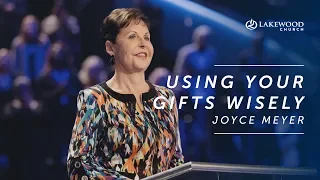 Joyce Meyer - Using Your Gifts Wisely (2019)