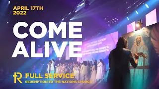 Come Alive | Full Service | Easter Service | April 17, 2022 | Redemption To The Nations Church