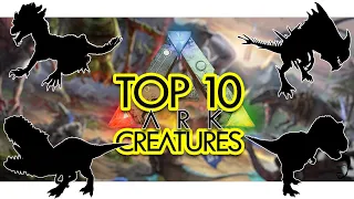 Top 10 Creatures in ARK Survival Evolved (Community Voted)