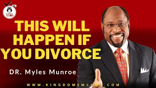 Dangerous Consequences Of Divorce. Should You Do It?  | Myles Munroe